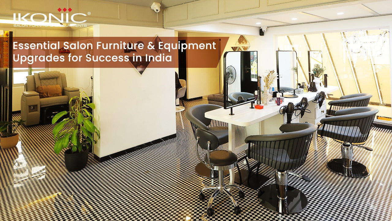 The Ultimate Salon Setup Guide 2026: Essential Salon Furniture & Equipment Upgrades for Success in India