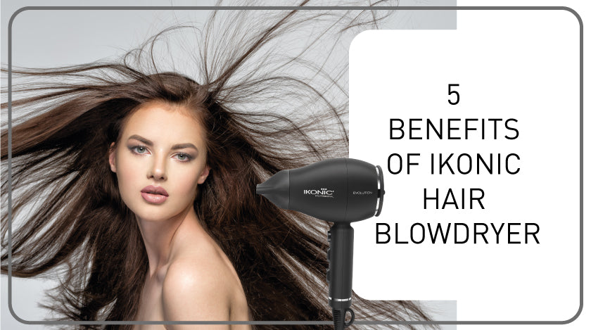 5 BENEFITS OF IONIC HAIR BLOW DRYER